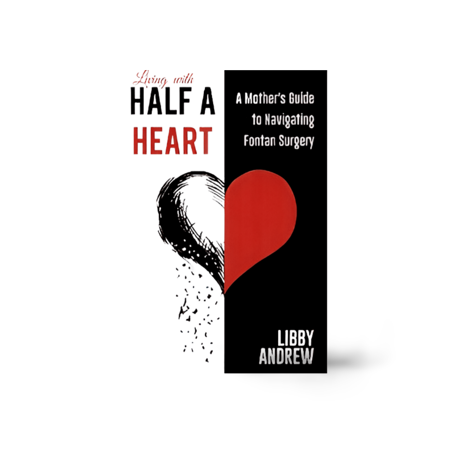 Living with Half a Heart - A Mother's Guide to Navigating Fontan Surgery