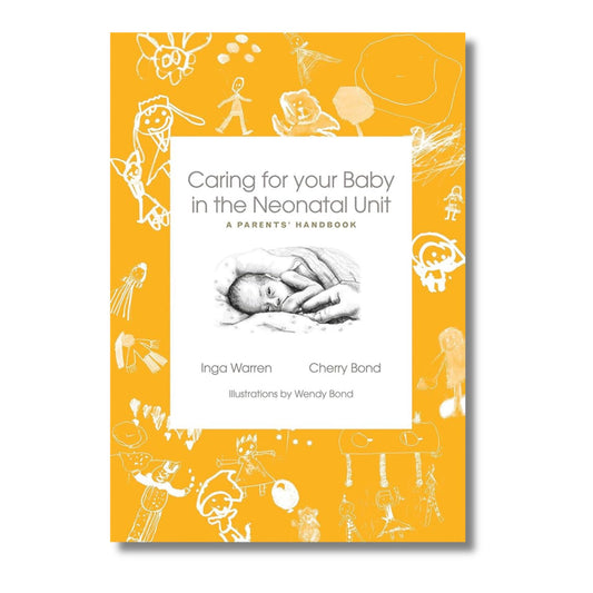 Caring for Your Baby in the Neonatal Unit - A Parents' Handbook by Inga Warren and Cherry Bond