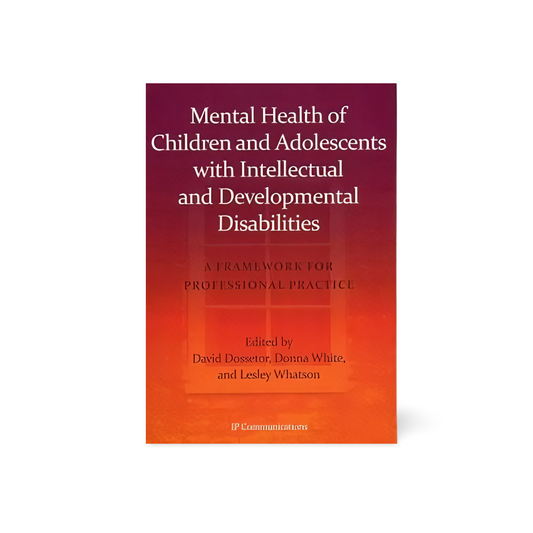 Mental Health of Children and Adolescents with Intellectual and Developmental Disabilities by David Dossetor, Donna White and Lesley Whatson