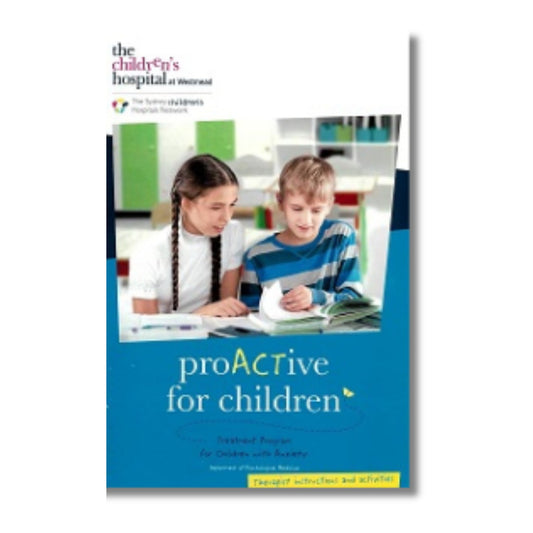 ProACTive for children Therapist instructions and activities: 7-11 years - Treatment program for children with anxiety by Hancock, Koo, Munro, Dixon, Hainsworth.