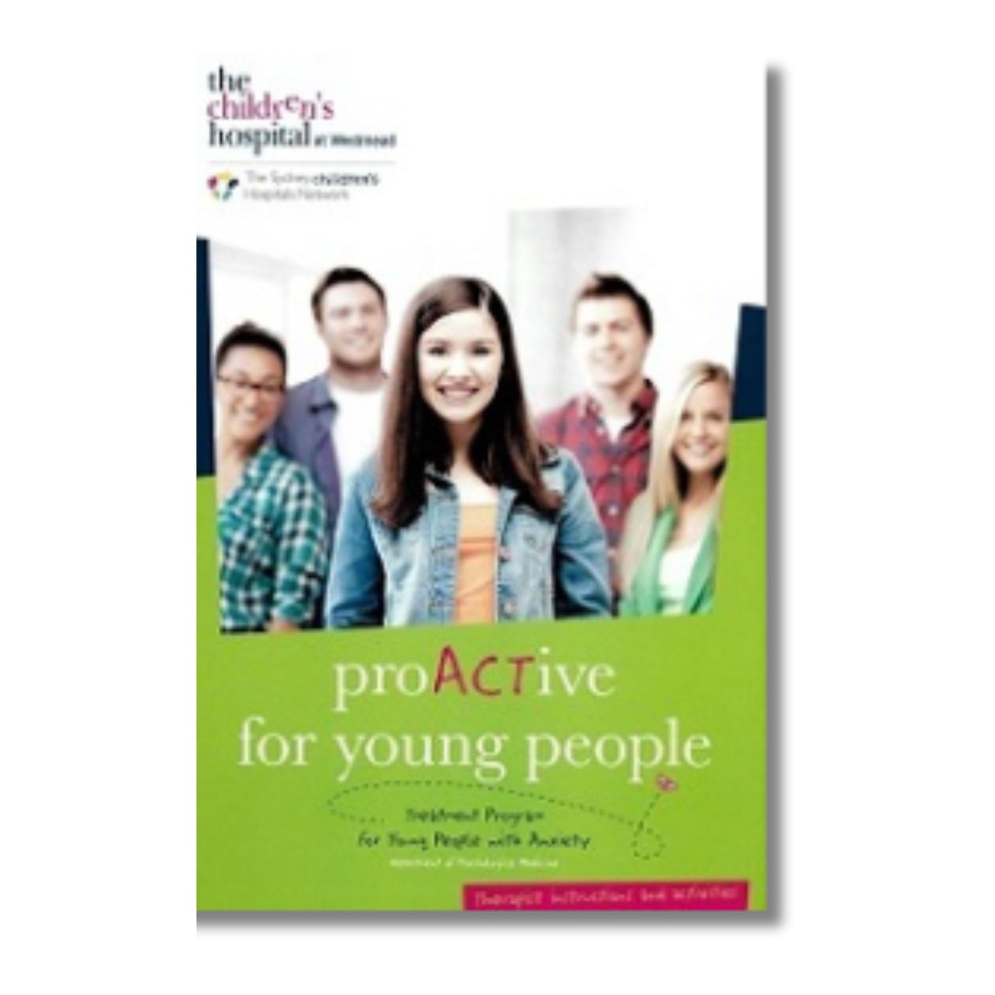 ProACTive for Young people Therapist instructions and activities: 12-17 years - Treatment program for young people with anxiety by Hancock, Koo, Munro, Dixon, Hainsworth.