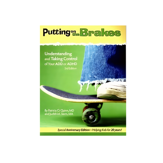 Putting on the Brakes by Patricia O. Quinn, M.D. and Judith M. Stern, M.A.