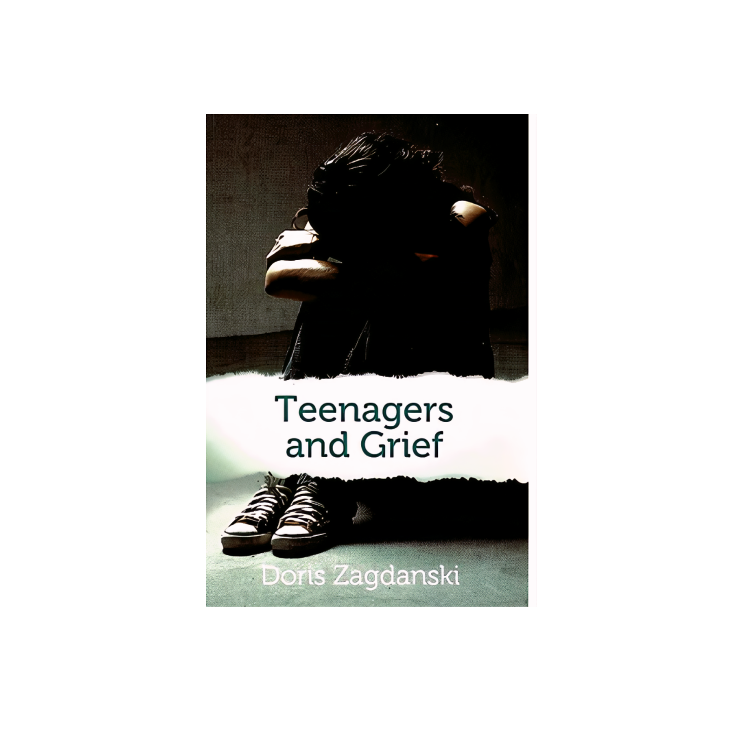 Teenagers and Grief by Doris Zagdanski