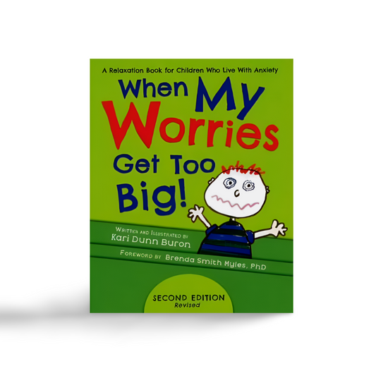 When My Worries Get Too Big! A Relaxation Book for Children Who Live with Anxiety by Kari Dunn Buron